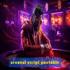 arsenal script pastebin